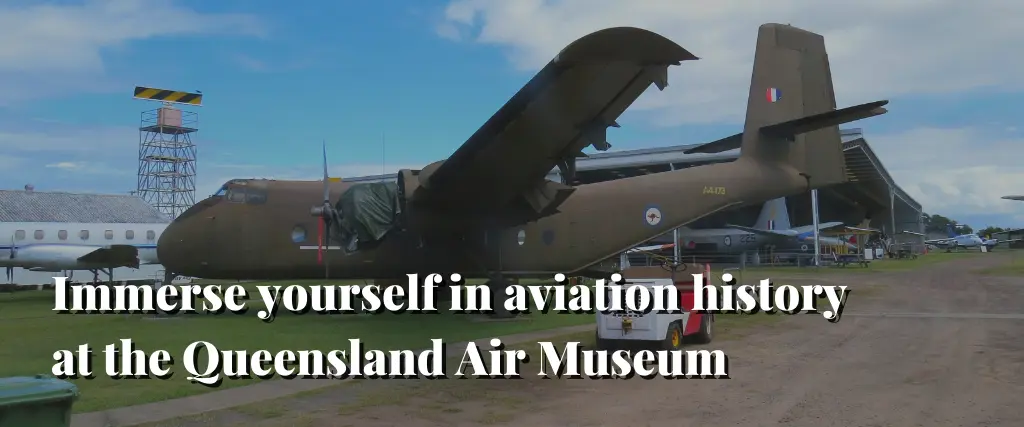 Immerse yourself in aviation history at the Queensland Air Museum