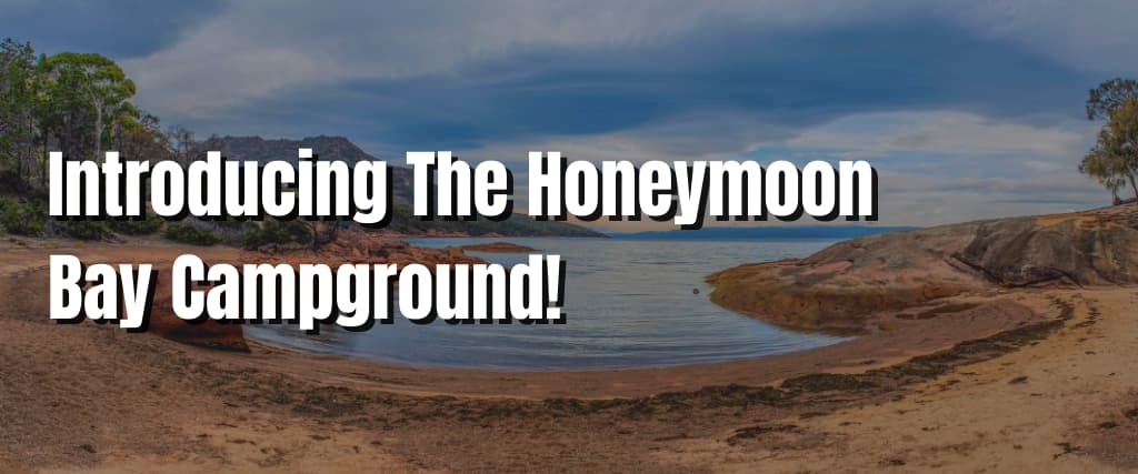 Introducing The Honeymoon Bay Campground!