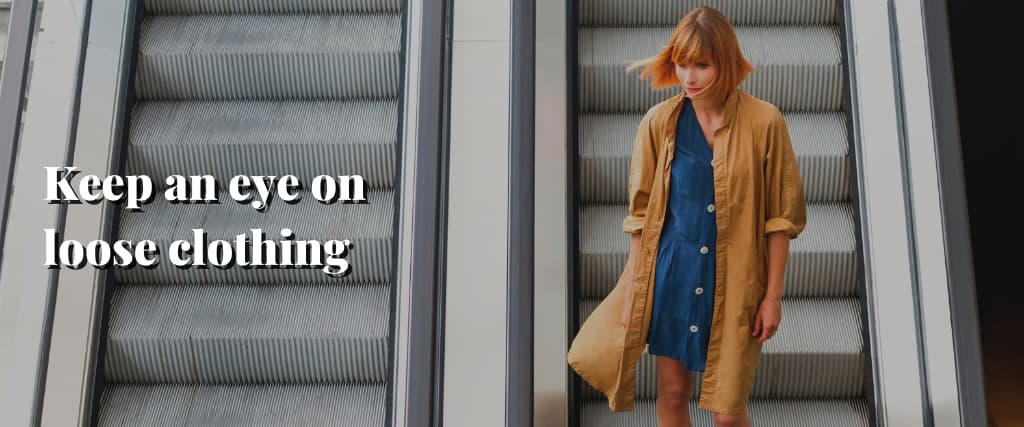 Keep an eye on loose clothing