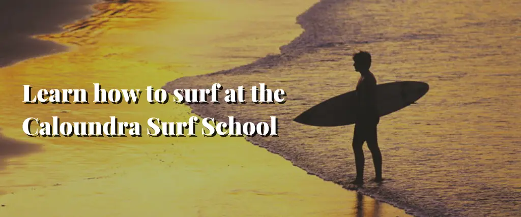 Learn how to surf at the Caloundra Surf School