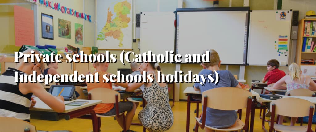 Private schools (Catholic and Independent schools holidays)