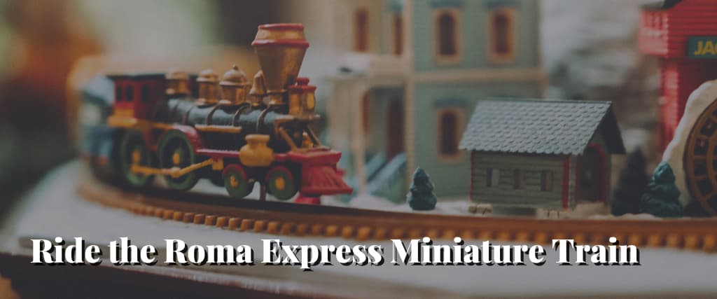 Ride the Roma Express Miniature Train