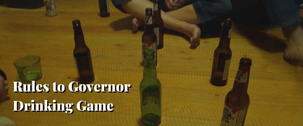 Rules to Governor Drinking Game