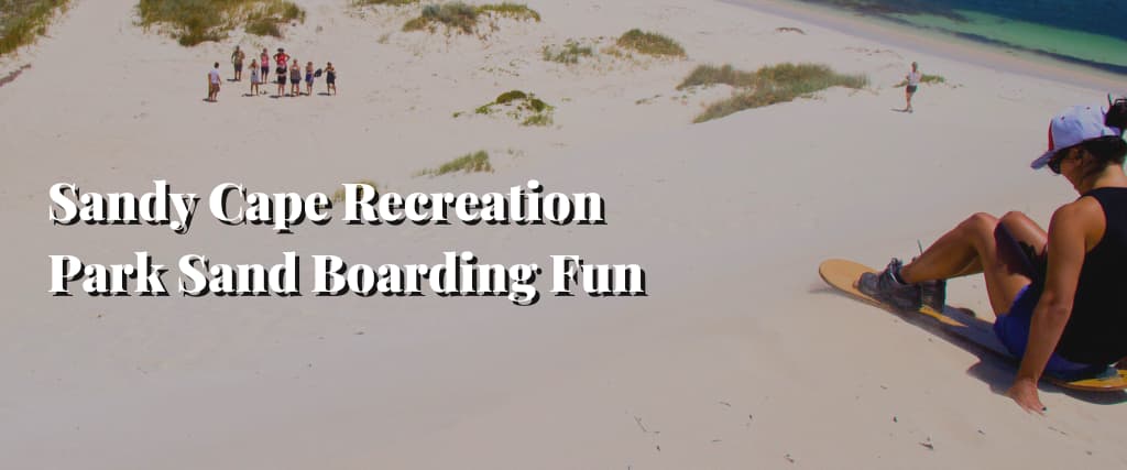 Sandy Cape Recreation Park Sand Boarding Fun
