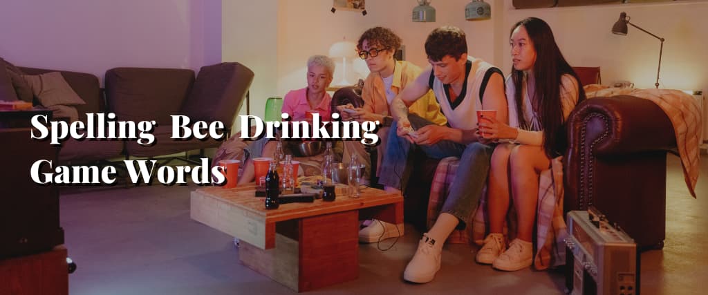 Spelling Bee Drinking Game Words
