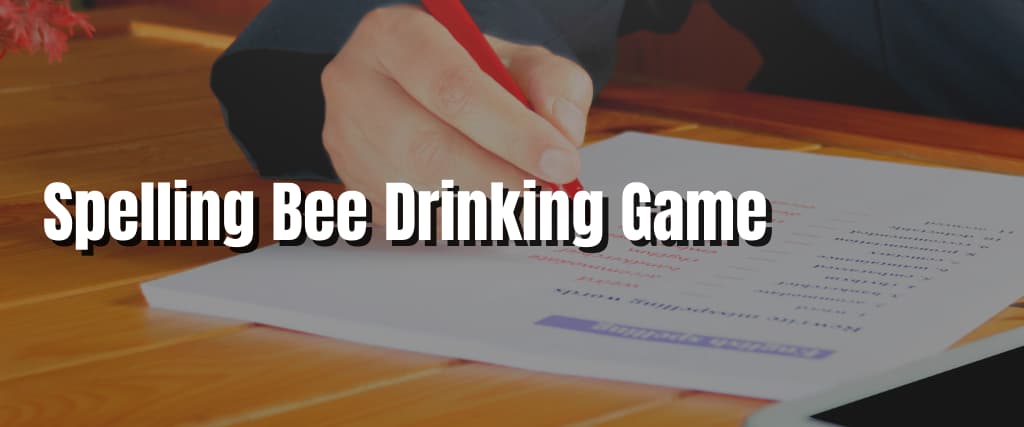 Spelling Bee Drinking Game
