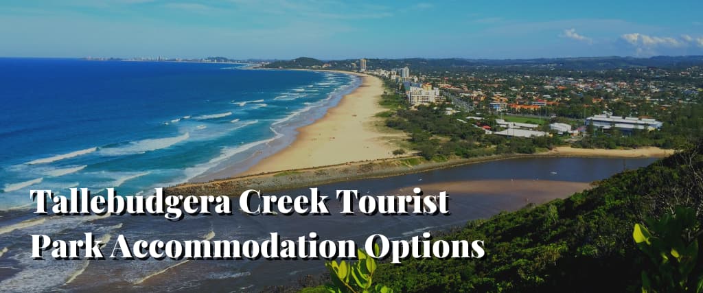 Tallebudgera Creek Tourist Park Accommodation Options
