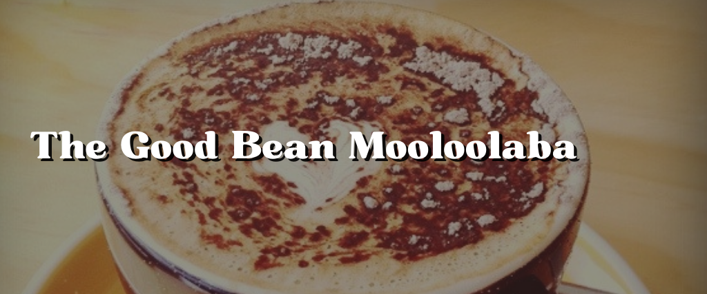 The Good Bean Mooloolaba