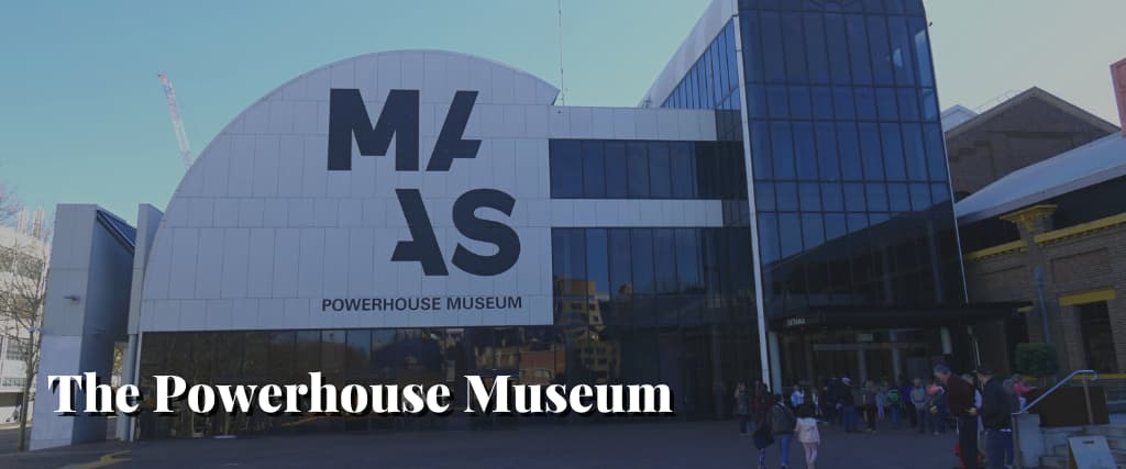 The Powerhouse Museum