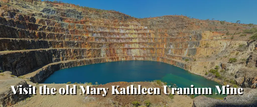 Visit the old Mary Kathleen Uranium Mine