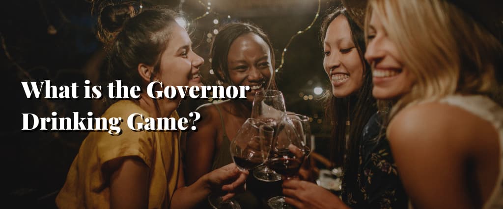 What is the Governor Drinking Game