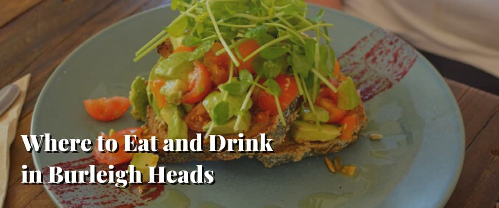Where to Eat and Drink in Burleigh Heads