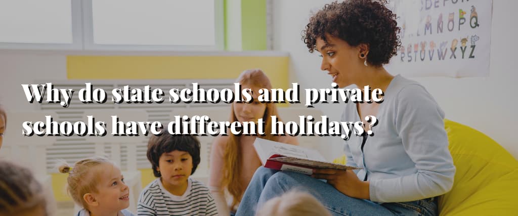 Why do state schools and private schools have different holidays