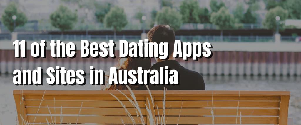 11 of the Best Dating Apps and Sites in Australia