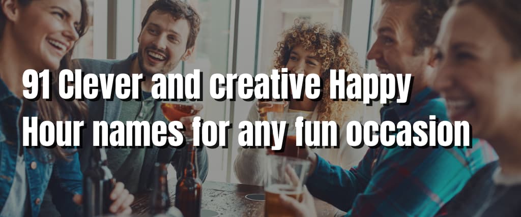 91 Clever and creative Happy Hour names for any fun occasion