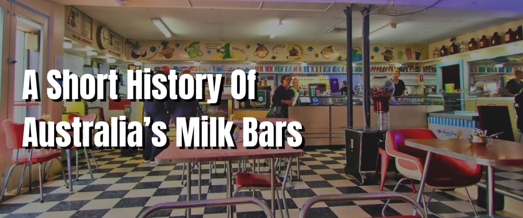 A Short History Of Australia’s Milk Bars