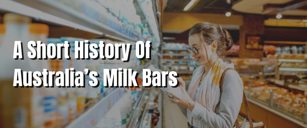 A Short History Of Australia’s Milk Bars