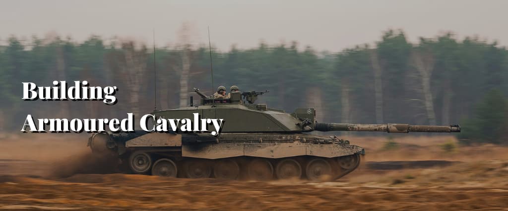 Building Armoured Cavalry