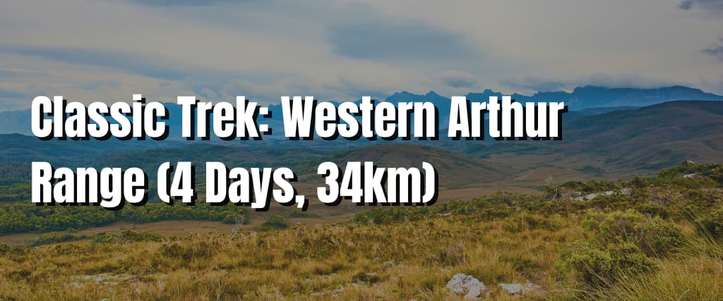 Classic Trek Western Arthur Range (4 Days, 34km).