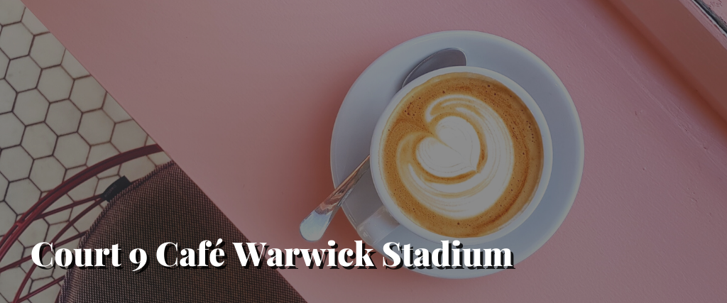 Court 9 Café Warwick Stadium