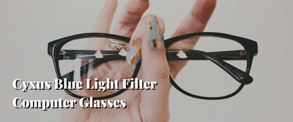 Cyxus Blue Light Filter Computer Glasses