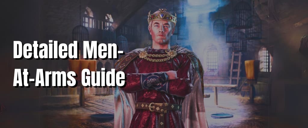 Detailed Men-At-Arms Guide