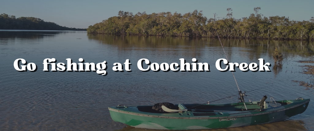 Go fishing at Coochin Creek