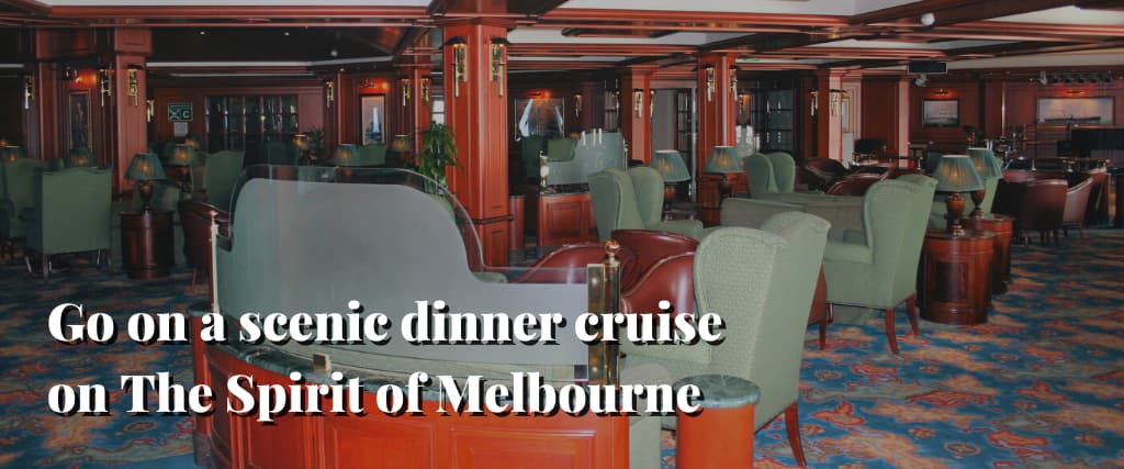 Go on a scenic dinner cruise on The Spirit of Melbourne