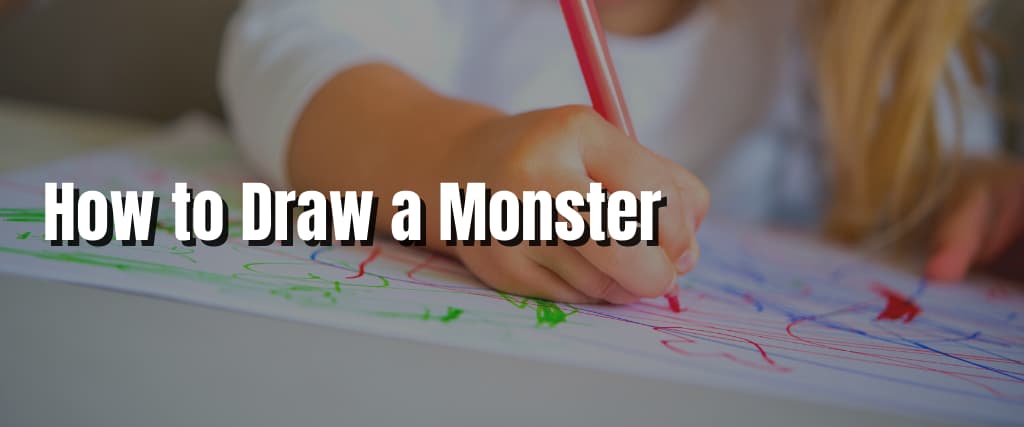 How to Draw a Monster