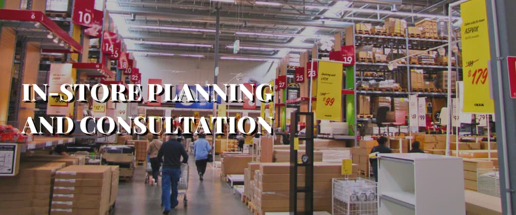 IN-STORE PLANNING AND CONSULTATION