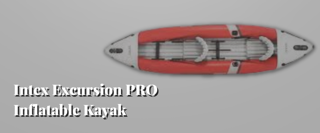 Intex Excursion PRO Inflatable Kayak