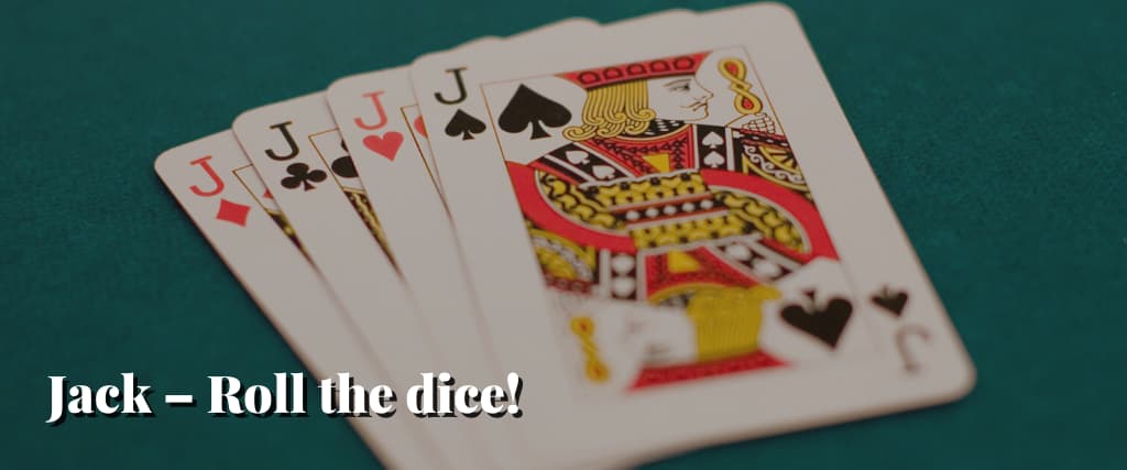 Jack – Roll the dice!
