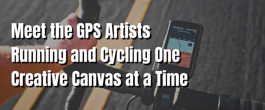 Meet the GPS Artists Running and Cycling One Creative Canvas at a Time