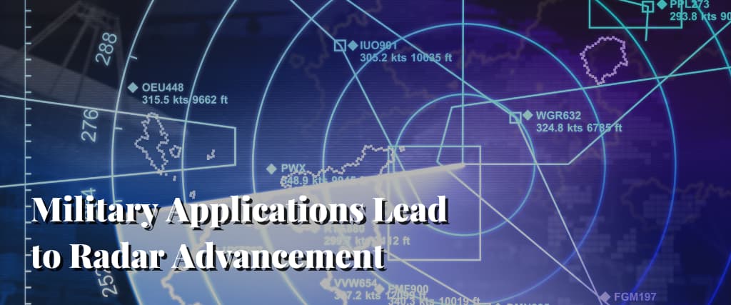 Military Applications Lead to Radar Advancement