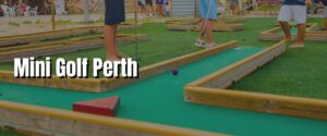 Mini Golf Perth