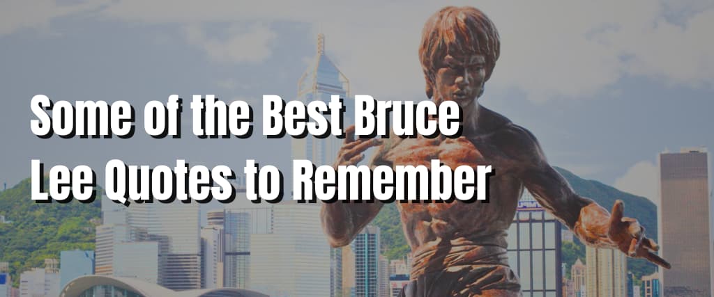 Some of the Best Bruce Lee Quotes to Remember
