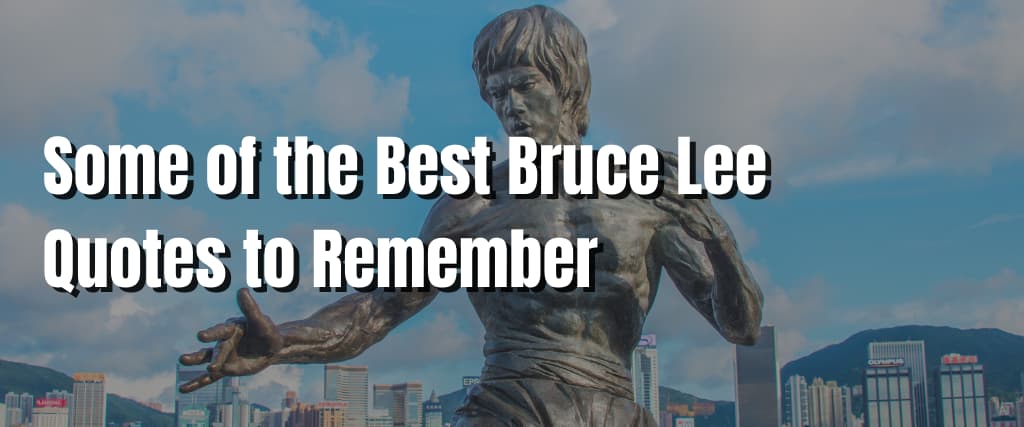 Some of the Best Bruce Lee Quotes to Remember