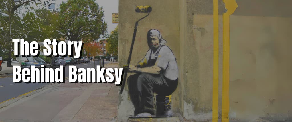 The Story Behind Banksy