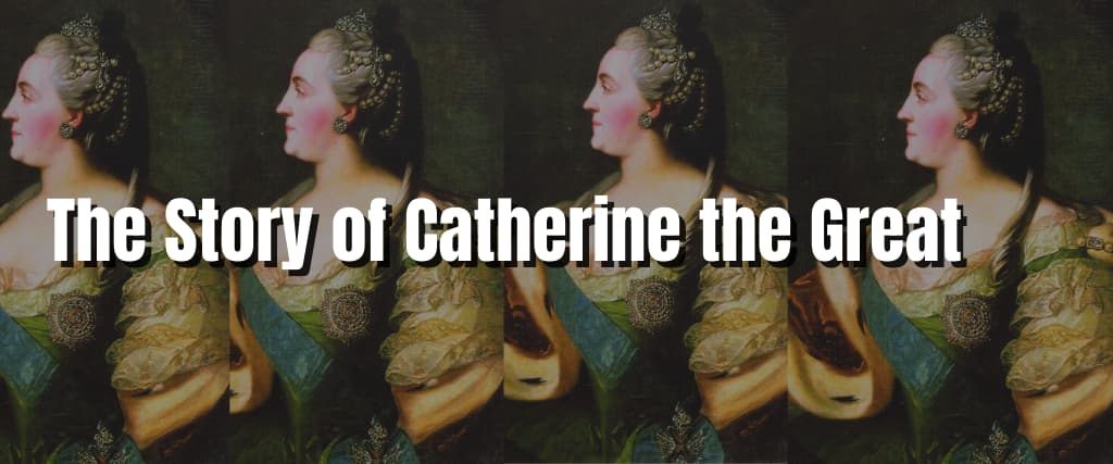 The Story of Catherine the Great