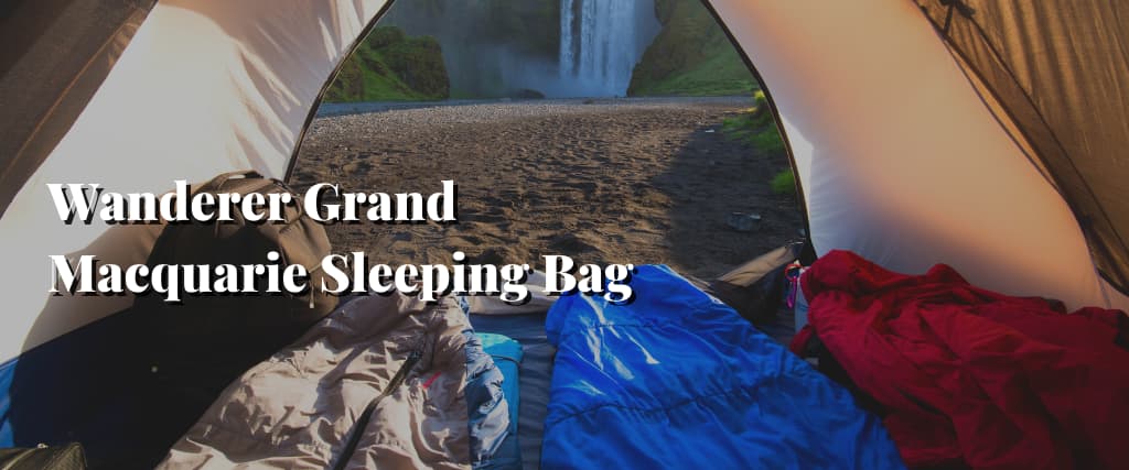 Wanderer Grand Macquarie Sleeping Bag