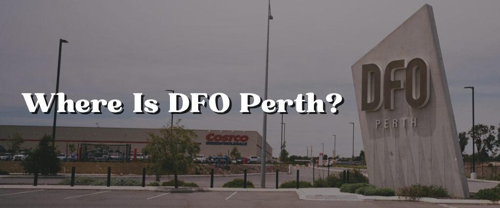 DFO Perth – Visiting Australia