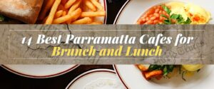 14 Best Parramatta Cafes for Brunch and Lunch