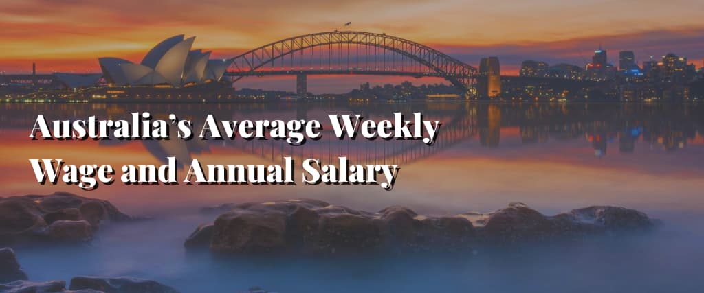 Australia’s Average Weekly Wage and Annual Salary