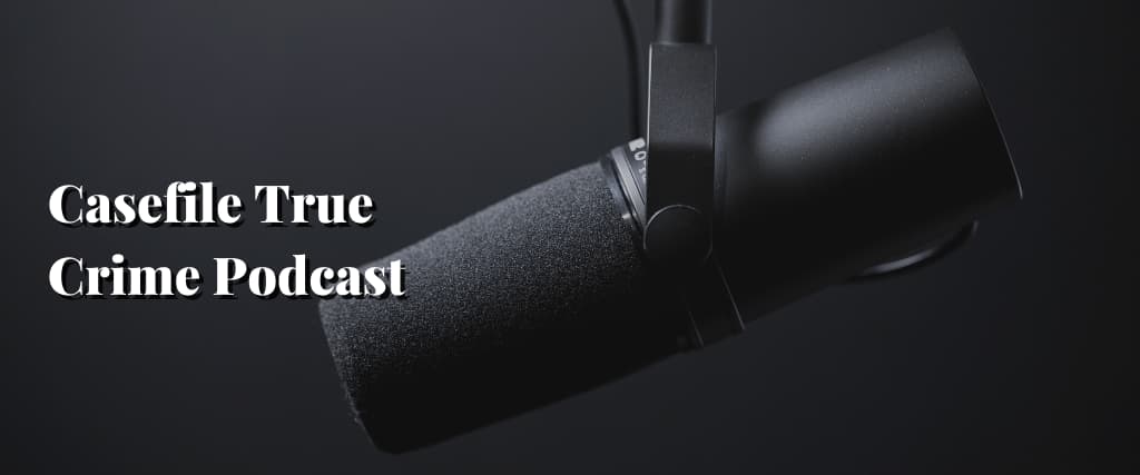 Casefile True Crime Podcast