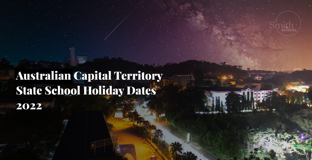 AN OVERVIEW OF THE AUSTRALIAN CAPITAL TERRITORY SCHOOL TERM AND HOLIDAY 