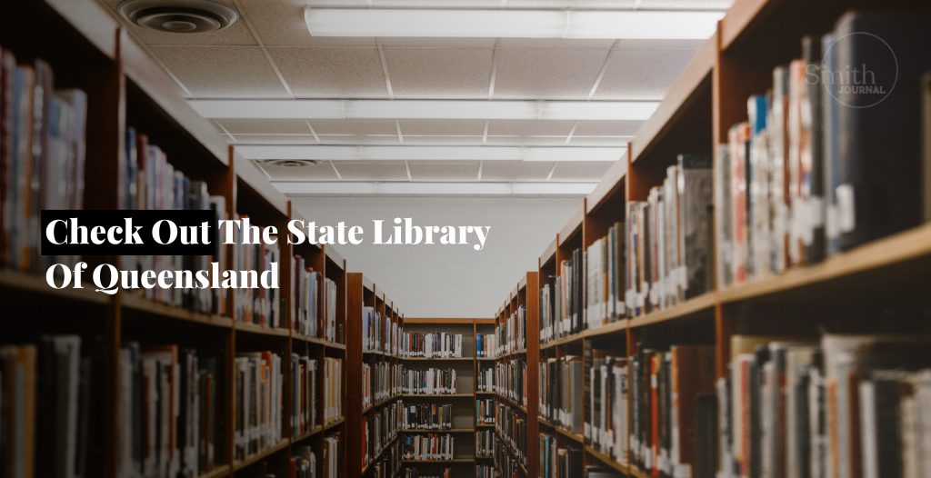 Check out the State Library of Queensland