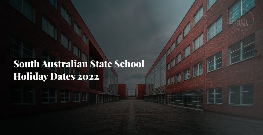 AN OVERVIEW OF THE SOUTH AUSTRALIAN SCHOOL TERM AND HOLIDAY DATES FOR 