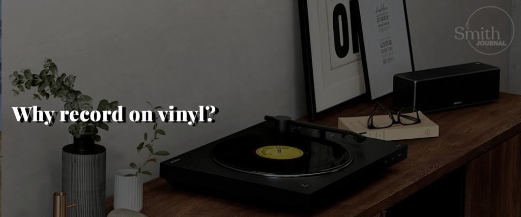 Why record on vinyl?