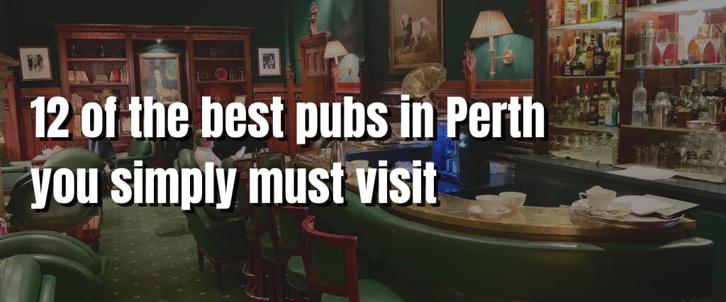 12 of the best pubs in Perth you simply must visit