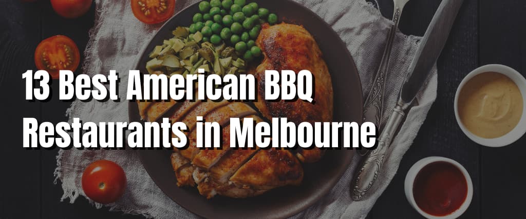 13 Best American BBQ Restaurants in Melbourne